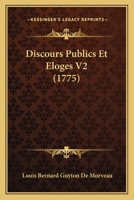 Discours Publics Et Eloges V2 (1775) 1166045927 Book Cover