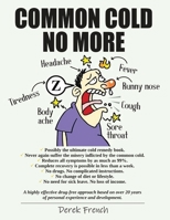 COMMON COLD NO MORE: Possibly the ultimate cold remedy book. B08N3X689C Book Cover