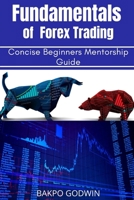 Fundamentals of Forex Trading: Concise Beginners Mentorship Guide B08X6DRQ7D Book Cover