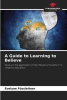 A Guide to Learning to Believe 6209868185 Book Cover
