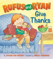 Rufus And Ryan Give Thanks 082491936X Book Cover