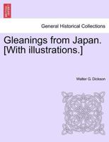 Gleanings from Japan. [With illustrations.] 1241161542 Book Cover