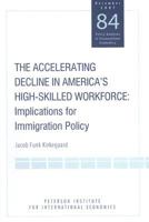 The Accelerating Decline in America's High-Skilled Workforce: Implications for Immigration Policy 0881324132 Book Cover