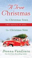 A True Christmas: The Christmas Note and The Christmas Town 1250258715 Book Cover
