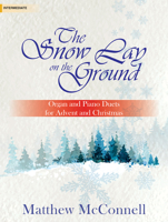 The Snow Lay on the Ground: Organ and Piano Duets for Advent and Christmas 0787755508 Book Cover