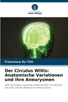 Der Circulus Willis: Anatomische Variationen und ihre Aneurysmen (German Edition) 6207138155 Book Cover