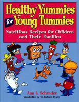 Healthy Yummies for Young Tummies: Nutritious Recipes for Children and Their Families 1558531742 Book Cover