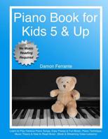 Piano Book for Kids 5 & Up - Beginner Level: Learn to Play Famous Piano Songs, Easy Pieces & Fun Music, Piano Technique, Music Theory & How to Read Music (Book & Streaming Video Lessons) 0692115625 Book Cover