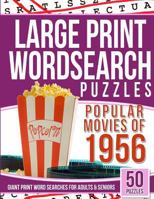 Large Print Wordsearches Puzzles Popular Movies of 1956: Giant Print Word Searches for Adults & Seniors 154304039X Book Cover