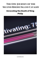 The Epic Journey of the Second Rhode Island Cavalry: From New Orleans to Port Hudson and the Unraveling of a Regiment B0CQ725186 Book Cover