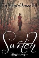 The Witches of Armour Hill: Switch 1515055272 Book Cover