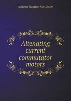 Alternating Current Commutator Motors 1019820411 Book Cover