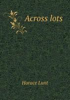 Across Lots 1166461807 Book Cover