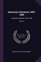 American Literature, 1607-1885; Volume 1 134616312X Book Cover