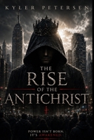 The Rise Of The Antichrist B0GZYZMS3B Book Cover