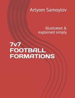 7v7 FOOTBALL FORMATIONS: Illustrated & explained simply 1096191652 Book Cover