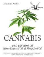 Cannabis: High CBD Hemp, Hemp Essential Oil and Hemp Seed Oil: The Cannabis Medicines of Aromatherapy's Own Medical Marijuana (Black and White Edition): Volume 8 (The Secret Healer Oils Profiles) 1976296625 Book Cover
