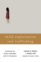 Child Exploitation and Trafficking: Examining the Global Challenges and U.S. Responses 1442264799 Book Cover