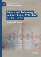 Science and Technology in South Africa, 1939-1946: The Mind at War (Palgrave Studies in the History of Science and Technology) 3032050839 Book Cover