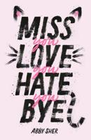 Miss You Love You Hate You Bye 1250762855 Book Cover