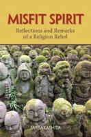 Misfit Spirit: Reflections and Remarks of a Religion Rebel 0997130598 Book Cover