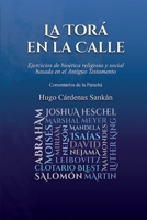 La Torá en la calle: Ejercicios de bioética religiosa y social basada en el Antiguo Testamento. Comentarios de la parashá (Spanish Edition) 6125160173 Book Cover