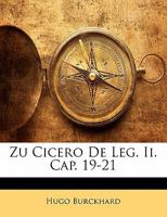 Zu Cicero de Leg. II. Cap. 19-21 1141439670 Book Cover