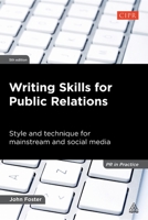 Writing Skills for Public Relations: Style and Technique for Mainstream and Social Media 0749465433 Book Cover