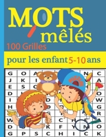 Mots mêlés 100 grilles pour les enfants 5-10 ans: Gros Caractères Plusieurs thèmes : Animaux, Fruits, l'espaces... , Avec Solutions a la fin de livre B08TLKW1X1 Book Cover