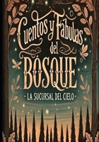 CUENTOS Y FÁBULAS DEL BOSQUE: LA SUCURSAL DEL CIELO (Spanish Edition) B0F8RDX8TH Book Cover
