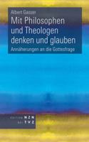 Mit Philosophen Und Theologen Denken Und Glauben: Annaherungen an Die Gottesfrage 3290201406 Book Cover