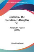 Manuella, The Executioners Daughter V1: A Story Of Madrid 1165485338 Book Cover