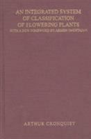An  Integrated System of Classification of Flowering Plants 0231038801 Book Cover