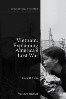 Vietnam: Explaining America's Lost War (Contesting the Past) 1405125284 Book Cover