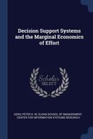 Decision Support Systems and the Marginal Economics of Effort 1376976404 Book Cover