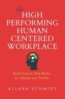The High-Performing, Human-Centered Workplace: Build Culture That Works for People and Profits B0G4F85SZK Book Cover