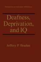 Deafness, Deprivation, and IQ (Perspectives on Individual Differences) 0306446863 Book Cover