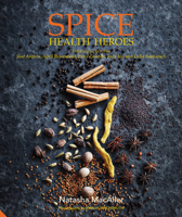Spice Heroes: Unlock the power of spices for health, happiness and flavour 1910254770 Book Cover