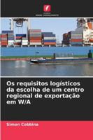 Os requisitos logísticos da escolha de um centro regional de exportação em W/A (Portuguese Edition) 620870250X Book Cover