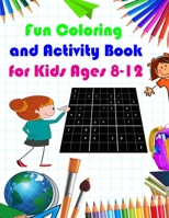 Fun Coloring and Activity Book for Kids Ages 8-12: cool activity book For Kids, sudoku and coloring(Sudoku Puzzle Books for Kids) B08HG8YGW8 Book Cover