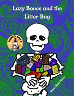 Lazy Bones and the Litter Bug B09V29M6ML Book Cover