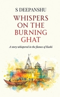 Whispers on the Burning Ghat 9373491857 Book Cover