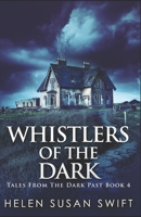 Whistlers Of The Dark (Tales From The Dark Past Book 4) 4867472182 Book Cover