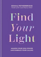 Find Your Light: A Guide to Awakening Your Soul Power and Embracing Your Cosmic Calling 1841816663 Book Cover