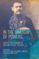 In the shadow of powers: Dantes Bellegarde in Haitian social thought (AIMS historical series) 0826522262 Book Cover