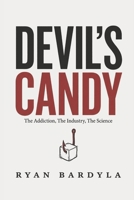 The Devil's Candy: How Sugar Became the Invisible Drug of the Modern Diet B0H8JJVGZW Book Cover