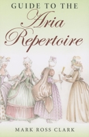 Guide to the Aria Repertoire (Indiana Repertoire Guides) 0253218101 Book Cover
