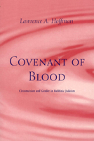 Covenant of Blood: Circumcision and Gender in Rabbinic Judaism (Chicago Studies in the History of Judaism) 0226347842 Book Cover