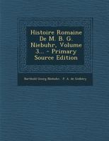 Histoire Romaine de M. B. G. Niebuhr, Volume 3... 1021588377 Book Cover