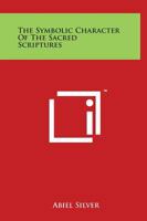The Symbolic Character of the Sacred Scriptures 076613430X Book Cover